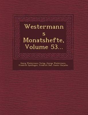 Westermanns Monatshefte, Volume 53...