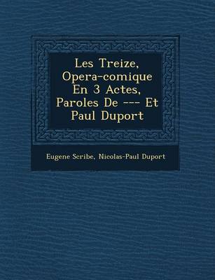 Les Treize, Opera-Comique En 3 Actes, Paroles de --- Et Paul Duport