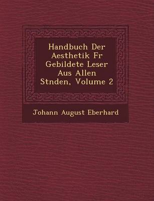 Handbuch Der Aesthetik Fur Gebildete Leser Aus Allen St Nden, Volume 2