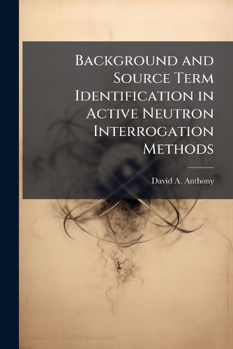 Background and Source Term Identification in Active Neutron Interrogation Methods