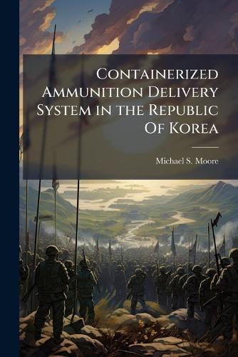 Containerized Ammunition Delivery System in the Republic Of Korea