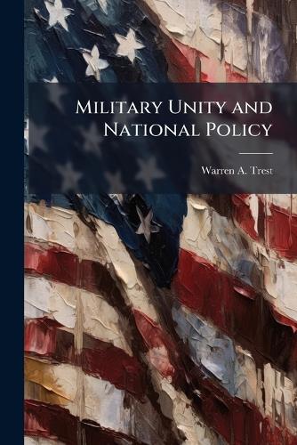 Military Unity and National Policy