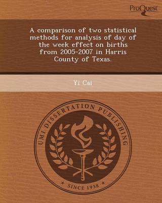 A Comparison of Two Statistical Methods for Analysis of Day of the Week Effect on Births from 2005-2007 in Harris County of Texas