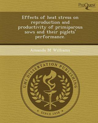 Effects of Heat Stress on Reproduction and Productivity of Primiparous Sows and Their Piglets' Performance