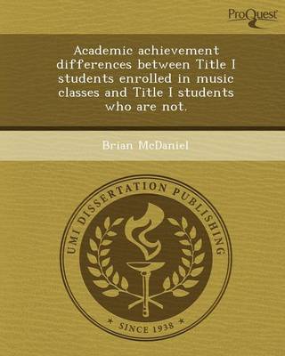 Academic Achievement Differences Between Title I Students Enrolled in Music Classes and Title I Students Who Are Not