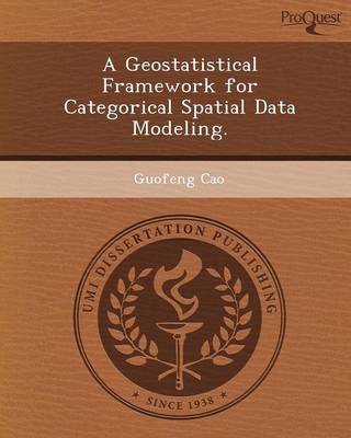 A Geostatistical Framework for Categorical Spatial Data Modeling
