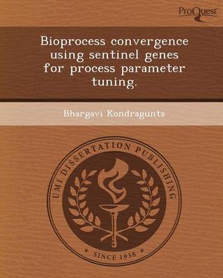 Bioprocess Convergence Using Sentinel Genes for Process Parameter Tuning