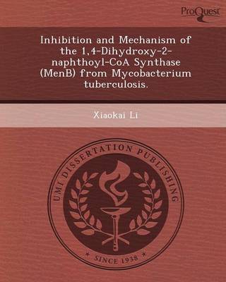 Inhibition and Mechanism of the 1,4-Dihydroxy-2-Naphthoyl-Coa Synthase (Menb) from Mycobacterium Tuberculosis