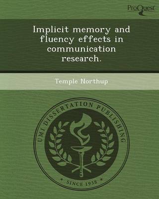 Implicit Memory and Fluency Effects in Communication Research