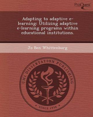 Adapting to Adaptive E-Learning: Utilizing Adaptive E-Learning Programs Within Educational Institutions