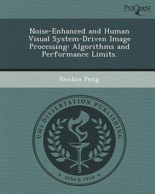 Noise-Enhanced and Human Visual System-Driven Image Processing: Algorithms and Performance Limits