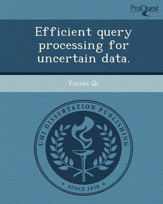 Efficient Query Processing for Uncertain Data