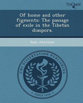Of Home and Other Figments: The Passage of Exile in the Tibetan Diaspora