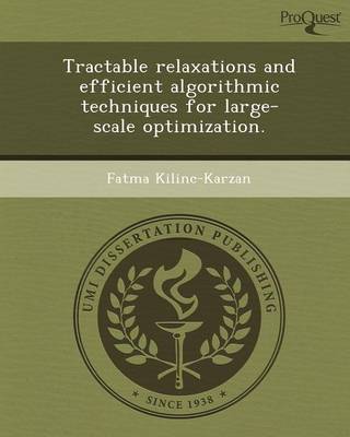 Tractable Relaxations and Efficient Algorithmic Techniques for Large-Scale Optimization