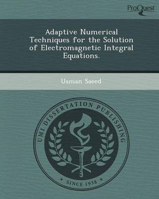 Adaptive Numerical Techniques for the Solution of Electromagnetic Integral Equations
