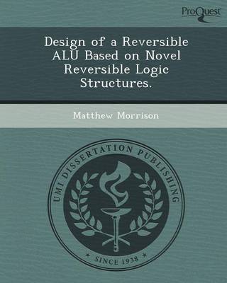 Design of a Reversible Alu Based on Novel Reversible Logic Structures