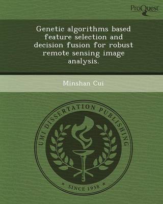 Genetic Algorithms Based Feature Selection and Decision Fusion for Robust Remote Sensing Image Analysis