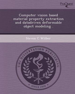 Computer Vision Based Material Property Extraction and Datadriven Deformable Object Modeling