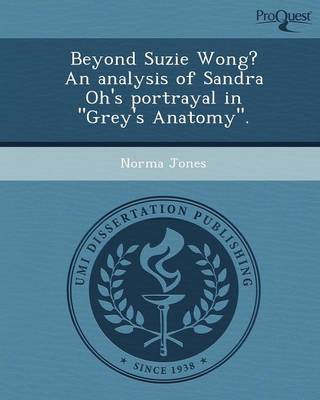Beyond Suzie Wong? an Analysis of Sandra Oh's Portrayal in Grey's Anatomy.