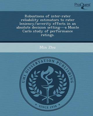 Robustness of Inter-Rater Reliability Estimators to Rater Leniency/Severity Effects in an Absolute Decision Setting---A Monte Carlo Study of Performan
