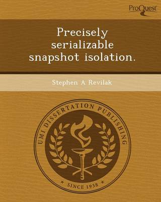 Precisely Serializable Snapshot Isolation