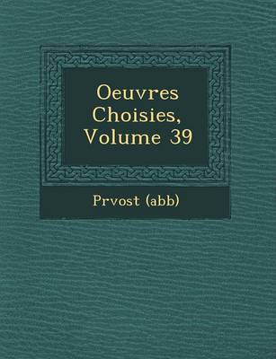 Oeuvres Choisies, Volume 39