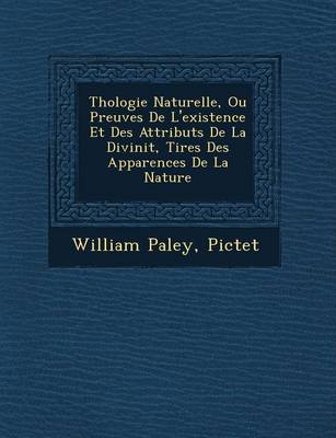 Th Ologie Naturelle, Ou Preuves de L'Existence Et Des Attributs de La Divinit, Tir Es Des Apparences de La Nature