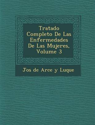 Tratado Completo de Las Enfermedades de Las Mujeres, Volume 3