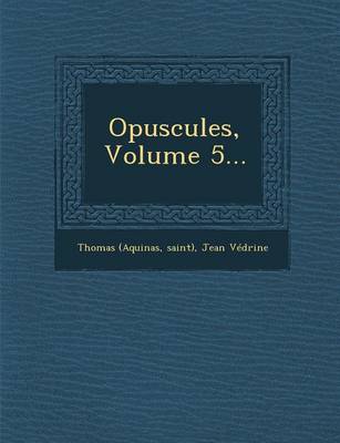 Opuscules, Volume 5...