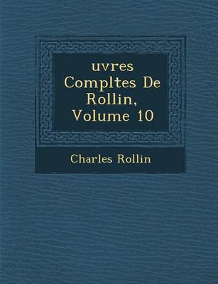 Uvres Completes de Rollin, Volume 10