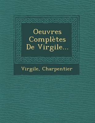 Oeuvres Completes de Virgile...