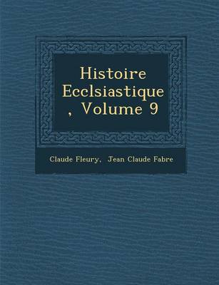 Histoire Eccl Siastique, Volume 9