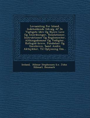 Lovsamling for Island, Indeholdende Udvalg AF de Vigtigste Ldre Og Nyere Love Og Anordninger, Resolutioner, Instruktioner Og Reglementer, Althingsdomm