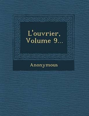 L'Ouvrier, Volume 9...