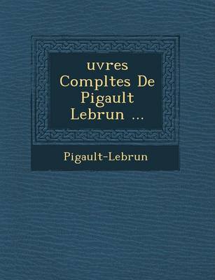 Uvres Completes de Pigault Lebrun ...