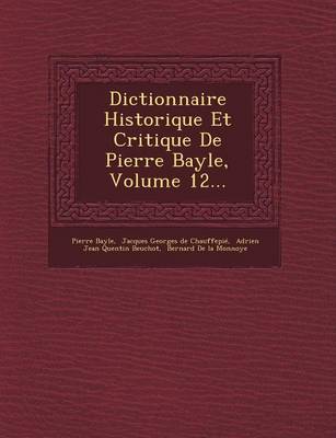 Dictionnaire Historique Et Critique de Pierre Bayle, Volume 12...