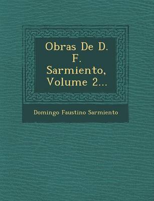 Obras de D. F. Sarmiento, Volume 2...