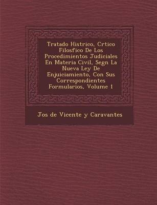 Tratado Hist Rico, Cr Tico Filos Fico de Los Procedimientos Judiciales En Materia Civil, Seg N La Nueva Ley de Enjuiciamiento, Con Sus Correspondiente