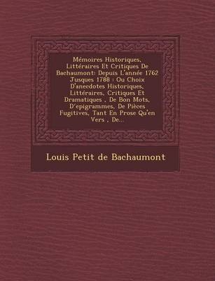Memoires Historiques, Litteraires Et Critiques de Bachaumont