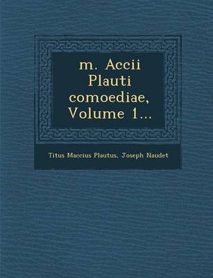 M. Accii Plauti Comoediae, Volume 1