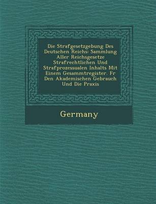 Die Strafgesetzgebung Des Deutschen Reichs