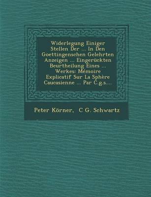 Widerlegung Einiger Stellen Der ... in Den Goettingenschen Gelehrten Anzeigen ... Eingeruckten Beurtheilung Eines ... Werkes