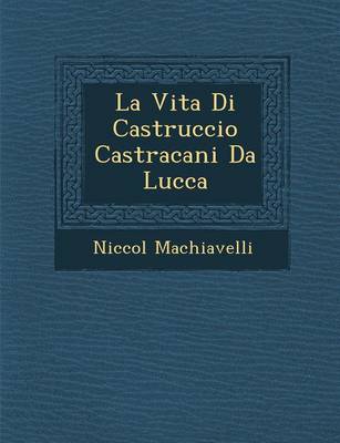 La Vita Di Castruccio Castracani Da Lucca