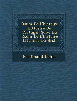 R�sum� De L'histoire Litt�raire Du Portugal
