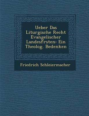 Ueber Das Liturgische Recht Evangelischer Landesf Rsten