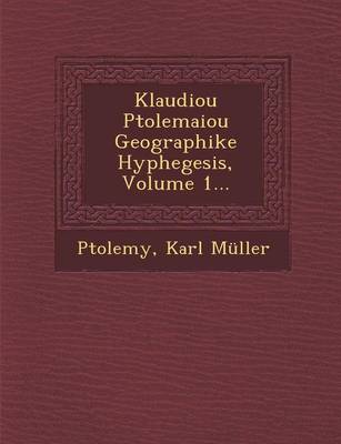 Klaudiou Ptolemaiou Geographike Hyphegesis, Volume 1...