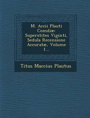 M. Accii Plauti Comdiae