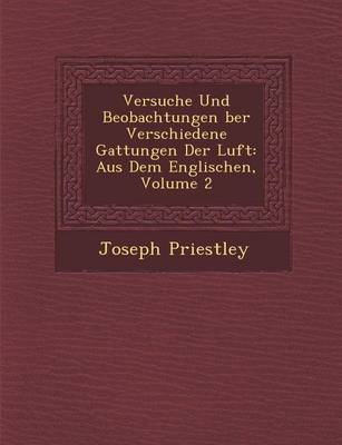 Versuche Und Beobachtungen Ber Verschiedene Gattungen Der Luft