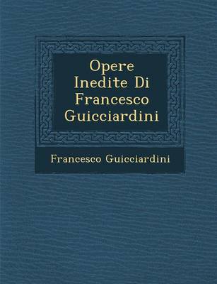 Opere Inedite Di Francesco Guicciardini
