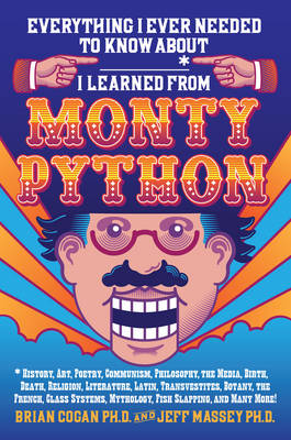 Everything I Ever Needed to Know About _____* I Learned from Monty Python